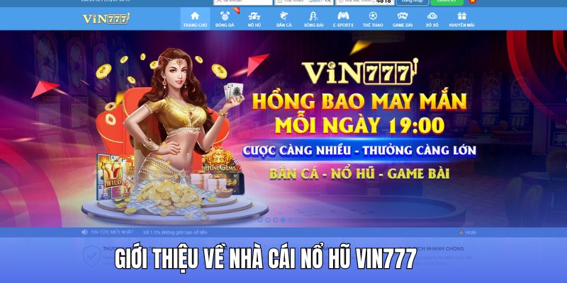 Nhà Cái Nổ Hũ Vin777 - Địa Điểm Cá Cược Đẳng Cấp Thế Giới 1 Những thông tin cơ bản bạn cần biết về nhà cái nổ hũ Vin777